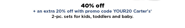 40% off + an extra 20% off with promo code your20 carter's 2 piece sets for kids and baby. shop now.