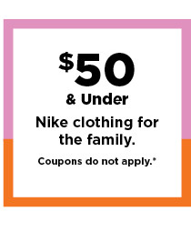 $50 and under nike clothing for the family. shop now.