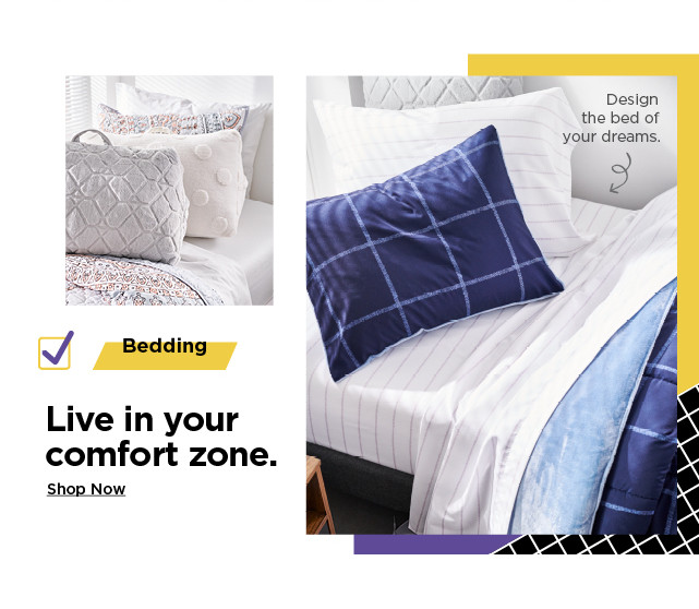 live in your comfort zone. shop dorm bedding