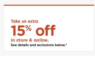 take an extra 15% off using promo code GO15. shop now.