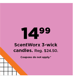 14.99 scentworx 3 wick candles. shop now.