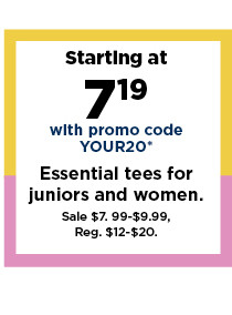 Starting at $7.19 with promo code YOUR20 tees for women and juniors.