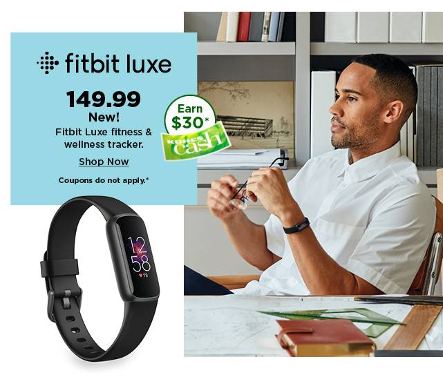 $149.99 Fitbit Luxe fitness and wellness tracker. Coupons do not apply. Shop now.