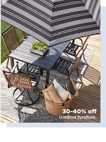 30-40% off outdoor furniture. shop now.