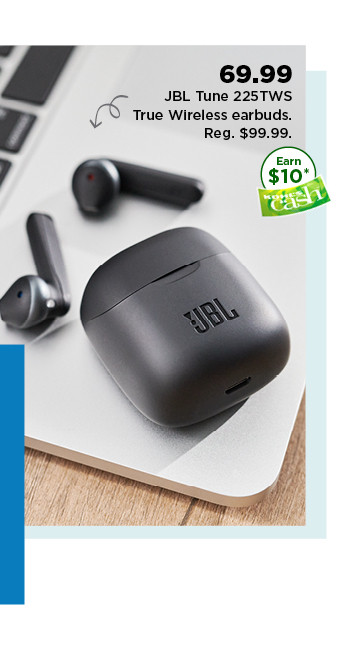 69.99 JBL tune 225TWS true wireless earbuds. shop now.