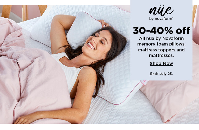 30-40% off all nue by novaform memory foam pillows, mattress toppers and mattresses. shop now.