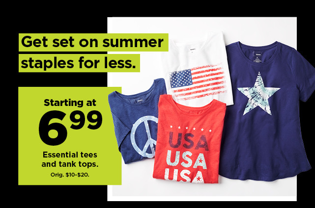 starting at $6.99 essential tees and tank tops. shop now.