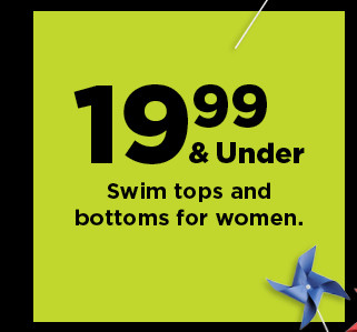 $19.99 and under swim tops and bottoms for women. shop now. 