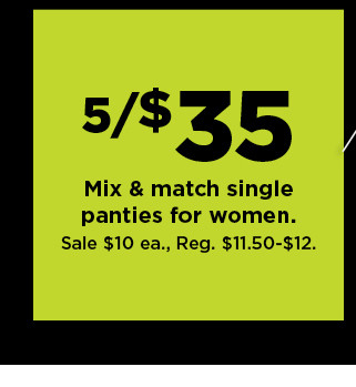 $5 for $35 mix and match single panties for women. shop now. 