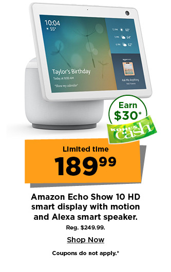 limited time. $189.99 amazon echo show 10 HD smart display with motion and alexa smart speaker. reg. $249.99. shop now.