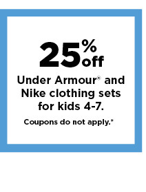 25% off under armour and nike clothing sets for kids 4-7.  shop now.