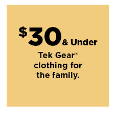 $30 and under tek gear clothing for the family. shop now.
