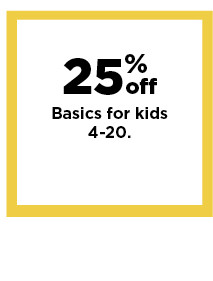 25% off basics for kids.  shop now.