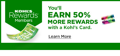 you'll earn 50% more rewards with a kohls card. learn more.