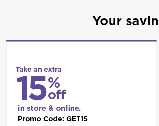 take an extra 15% off using promo code GET15. shop now.