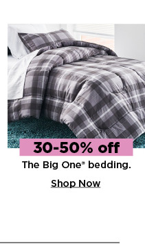 30-50% off the big one bedding. shop now.