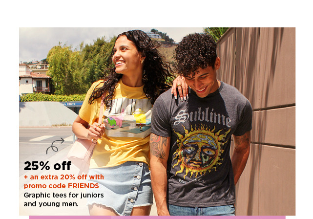 25% off plus an extra 20% off with promo code friends graphic tees for juniors and young men.  shop now.