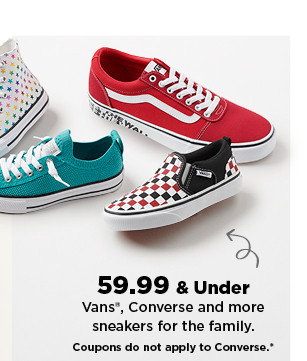 59.99 and under vans, converse and more shoes for the family. shop now.