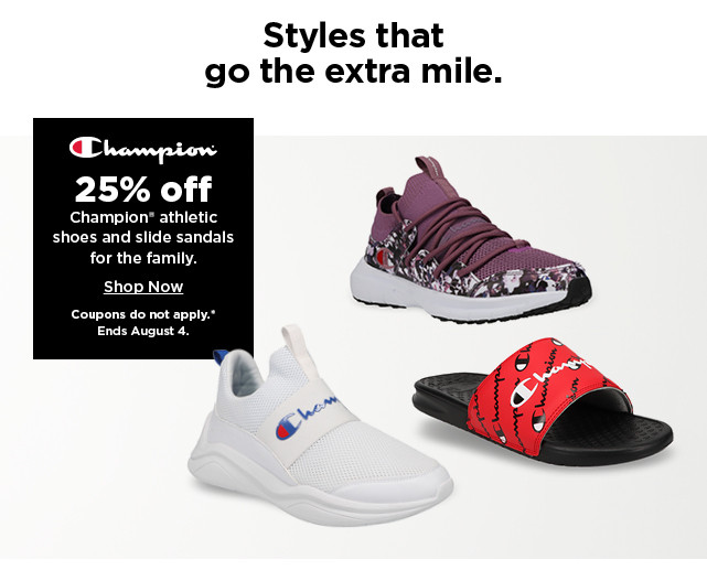25% off champion athletic shoes and slide sandals for the family. shop now.
