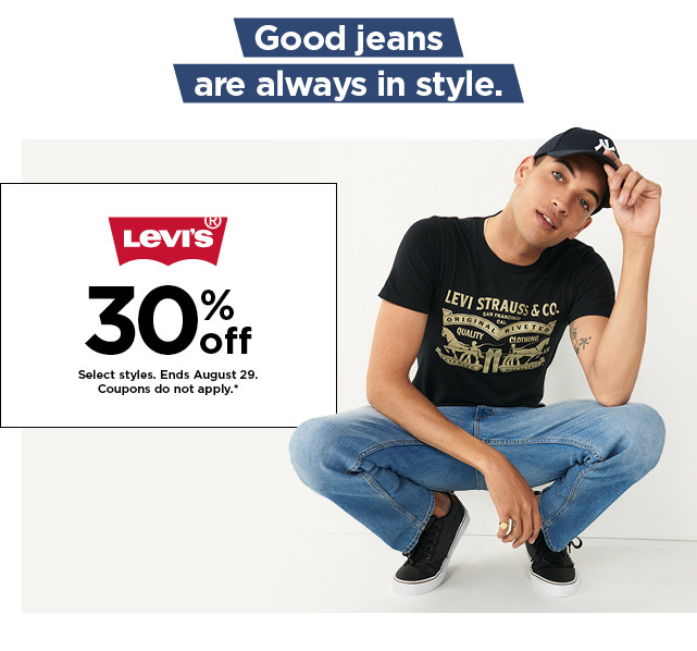 30% off Levis. Select styles. Offers and coupons do not apply. Shop now.