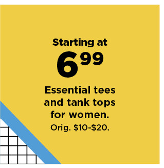 starting at $6.99 essential tees for women. shop now.