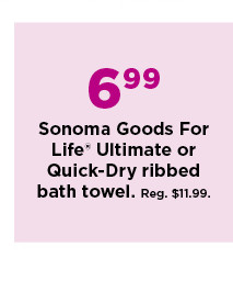 6.99 sonoma goods for life ultimate or quick dry ribbed bath towel. shop now.