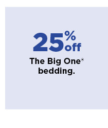 25% off the big one bedding. shop now.