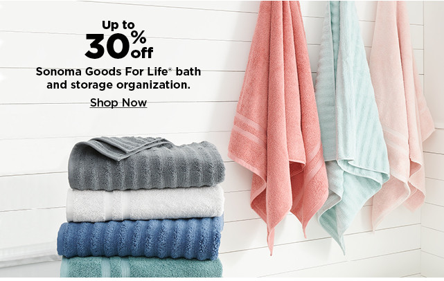 up to 30% off sonoma goods for life bath and storage organization. shop now.