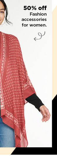 50% off fashion accessories. shop now.