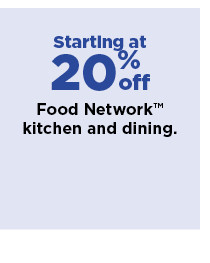 starting at 20% off food network kitchen and dining. shop now.