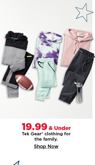 $19.99 and under tek gear for the family. shop now.