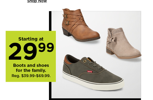 starting at $29.99 boots and shoes for the family. shop now.