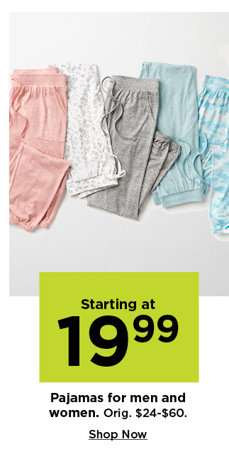 starting at $19.99 pajamas for men and women. shop now.