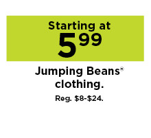 starting at $5.99 jumping beans clothing for kids. shop now.