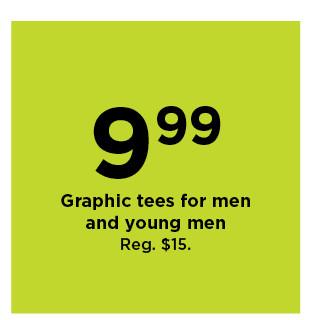 $9.99 graphic tees for men. shop now.