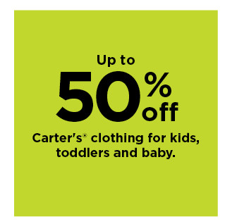 up to 50% off carter's clothing for kids, toddlers and baby. shop now.