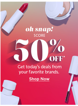 oh snap. score 50% off from your favorite brands. shop now.