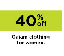 40% off gaiam clothing for women. shop now.