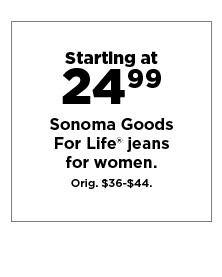 starting at 24.99 sonoma good for life jeans for women. shop now.