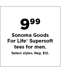 $9.99 sonoma goods for life supersoft tees for men. shop now.