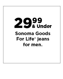 $29.99 and under sonoma goods for life jeans for men. shop now.