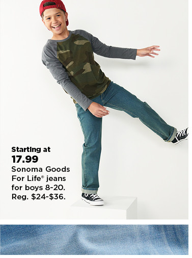 starting at $17.99 sonoma goods for life jeans for boys 8-20. shop now.