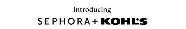 introducing sephora plus kohls. shop now.