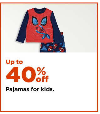 up to 40% off pajamas for kids. shop now.