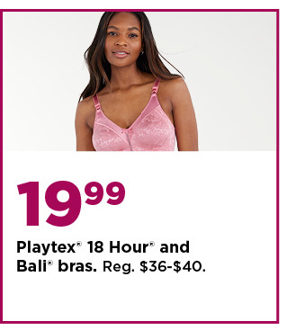 19.99 bali and playtex 18 hour bras. shop now.