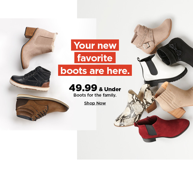 49.99 and under boots for the family. shop now.