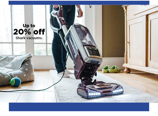 up to 20% off shark vacuums. shop now.