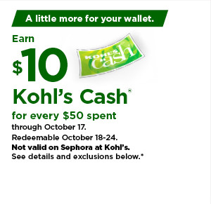 everyone gets $10 kohls cash for every $50 spent. not valid on sephora at kohls. shop now.