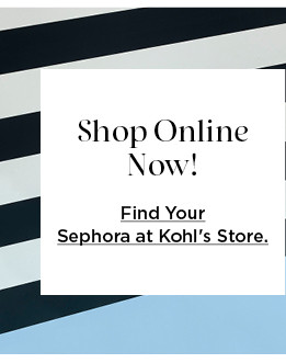 shop sephora online now. find your sephora at kohls store.