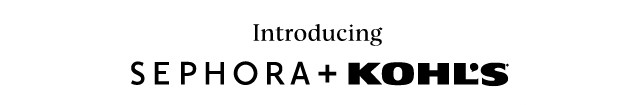 introducing sephora plus kohls. shop now.